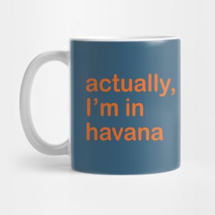 Actually I'm In Havana Mug